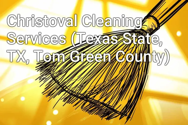 Christoval Cleaning Services (Texas State, TX, Tom Green County)