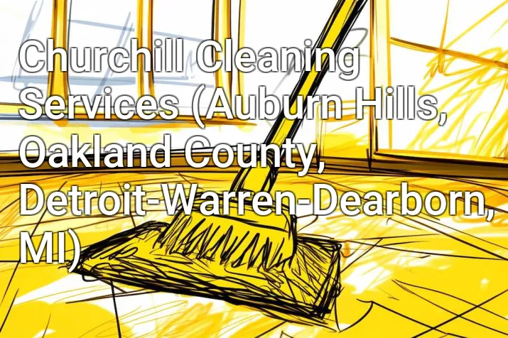Churchill Cleaning Services (Auburn Hills, Oakland County, Detroit-Warren-Dearborn, MI)