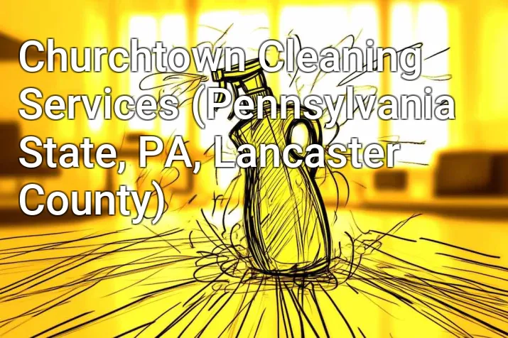 Churchtown Cleaning Services (Pennsylvania State, PA, Lancaster County)