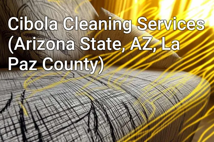 Cibola Cleaning Services (Arizona State, AZ, La Paz County)