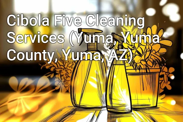 Cibola Five Cleaning Services (Yuma, Yuma County, Yuma, AZ)