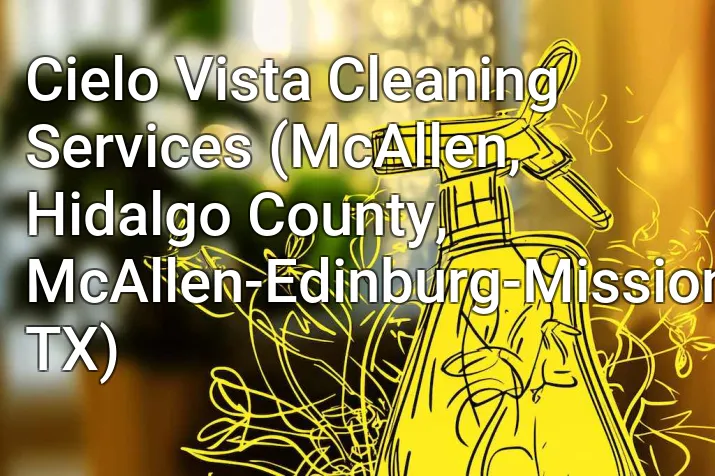 Cielo Vista Cleaning Services (McAllen, Hidalgo County, McAllen-Edinburg-Mission, TX)