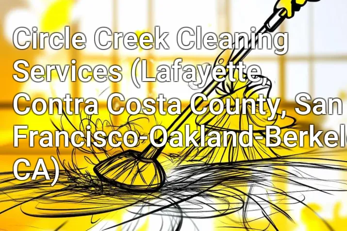 Circle Creek Cleaning Services (Lafayette, Contra Costa County, San Francisco-Oakland-Berkeley, CA)