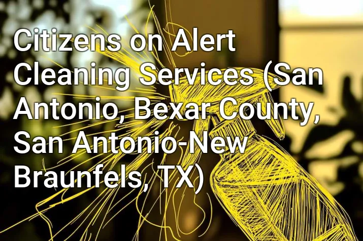 Citizens on Alert Cleaning Services (San Antonio, Bexar County, San Antonio-New Braunfels, TX)