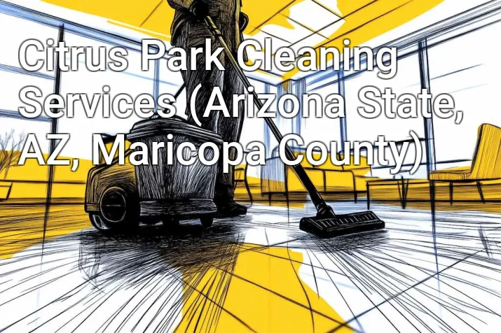 Citrus Park Cleaning Services (Arizona State, AZ, Maricopa County)