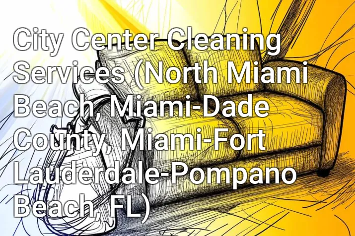 City Center Cleaning Services (North Miami Beach, Miami-Dade County, Miami-Fort Lauderdale-Pompano Beach, FL)