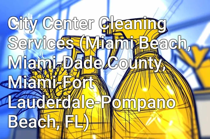 City Center Cleaning Services (Miami Beach, Miami-Dade County, Miami-Fort Lauderdale-Pompano Beach, FL)