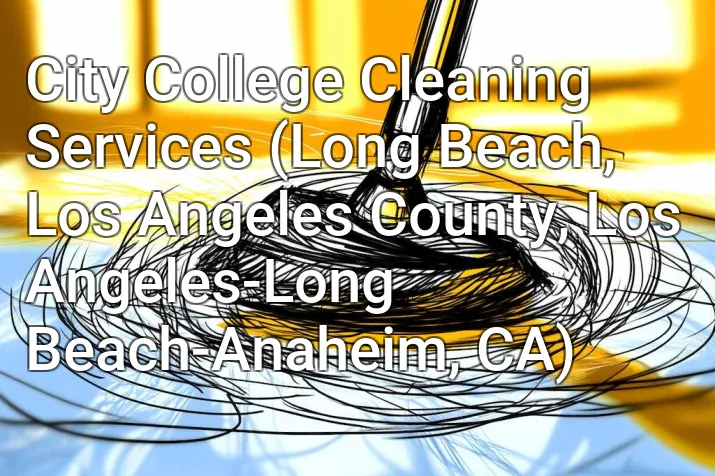 City College Cleaning Services (Long Beach, Los Angeles County, Los Angeles-Long Beach-Anaheim, CA)