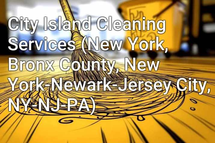 City Island Cleaning Services (New York, Bronx County, New York-Newark-Jersey City, NY-NJ-PA)
