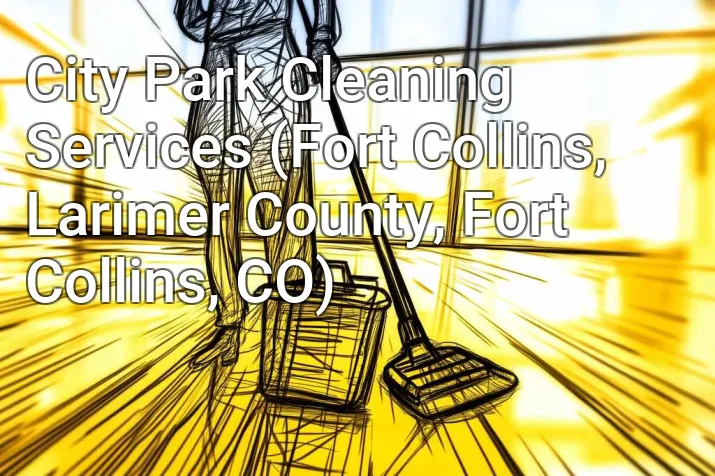 City Park Cleaning Services (Fort Collins, Larimer County, Fort Collins, CO)