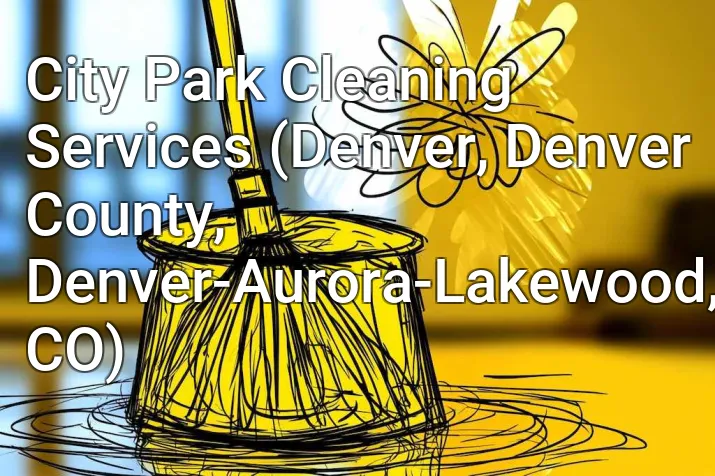 City Park Cleaning Services (Denver, Denver County, Denver-Aurora-Lakewood, CO)