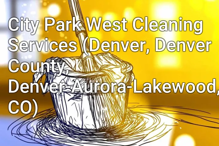 City Park West Cleaning Services (Denver, Denver County, Denver-Aurora-Lakewood, CO)