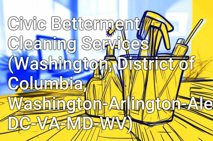 Civic Betterment Cleaning Services (Washington, District of Columbia, Washington-Arlington-Alexandria, DC-VA-MD-WV)