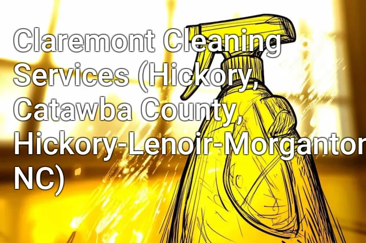 Claremont Cleaning Services (Hickory, Catawba County, Hickory-Lenoir-Morganton, NC)