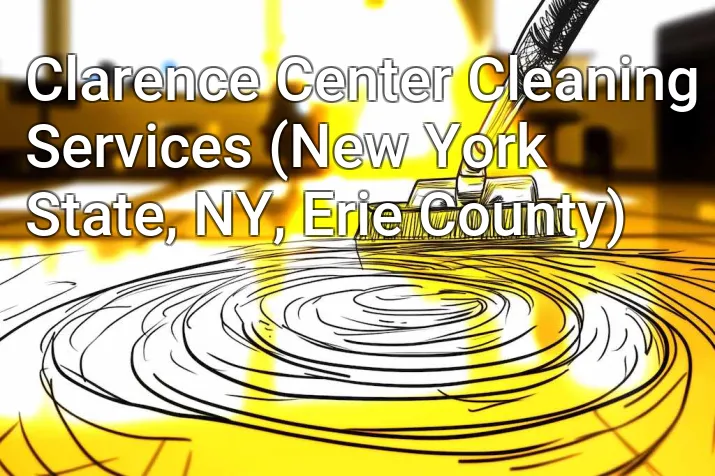 Clarence Center Cleaning Services (New York State, NY, Erie County)