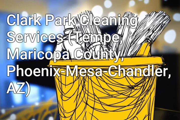 Clark Park Cleaning Services (Tempe, Maricopa County, Phoenix-Mesa-Chandler, AZ)