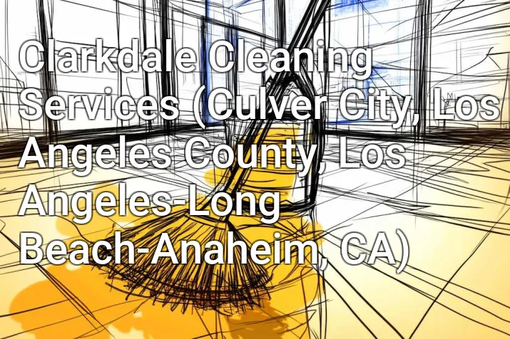 Clarkdale Cleaning Services (Culver City, Los Angeles County, Los Angeles-Long Beach-Anaheim, CA)