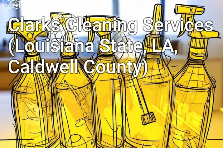 Clarks Cleaning Services (Louisiana State, LA, Caldwell County)