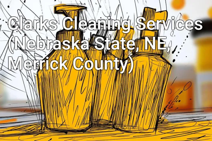 Clarks Cleaning Services (Nebraska State, NE, Merrick County)
