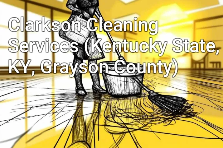 Clarkson Cleaning Services (Kentucky State, KY, Grayson County)