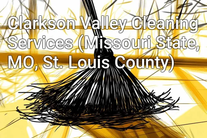 Clarkson Valley Cleaning Services (Missouri State, MO, St. Louis County)