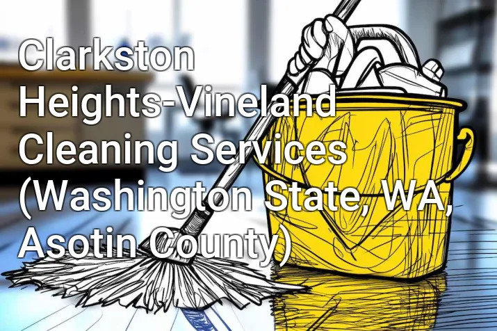 Clarkston Heights-Vineland Cleaning Services (Washington State, WA, Asotin County)