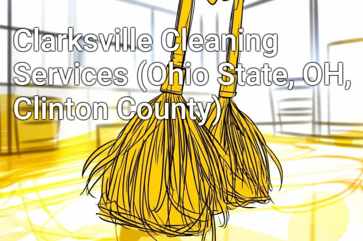 Clarksville Cleaning Services (Ohio State, OH, Clinton County)