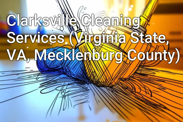 Clarksville Cleaning Services (Virginia State, VA, Mecklenburg County)