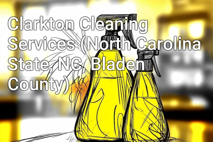 Clarkton Cleaning Services (North Carolina State, NC, Bladen County)
