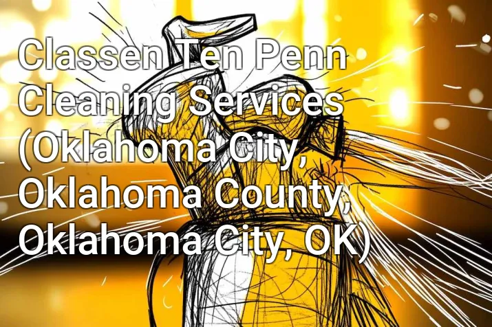 Classen Ten Penn Cleaning Services (Oklahoma City, Oklahoma County, Oklahoma City, OK)