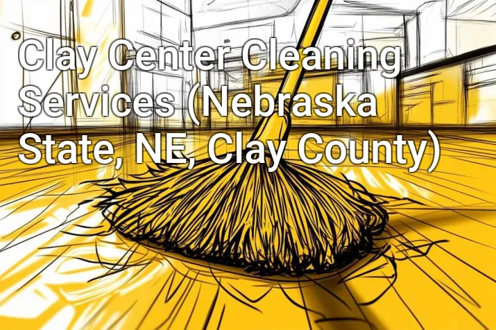 Clay Center Cleaning Services (Nebraska State, NE, Clay County)