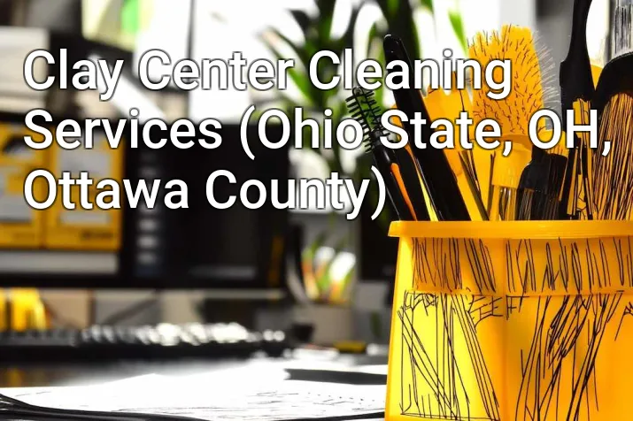 Clay Center Cleaning Services (Ohio State, OH, Ottawa County)