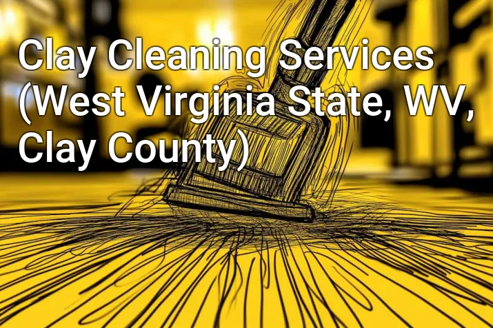Clay Cleaning Services (West Virginia State, WV, Clay County)