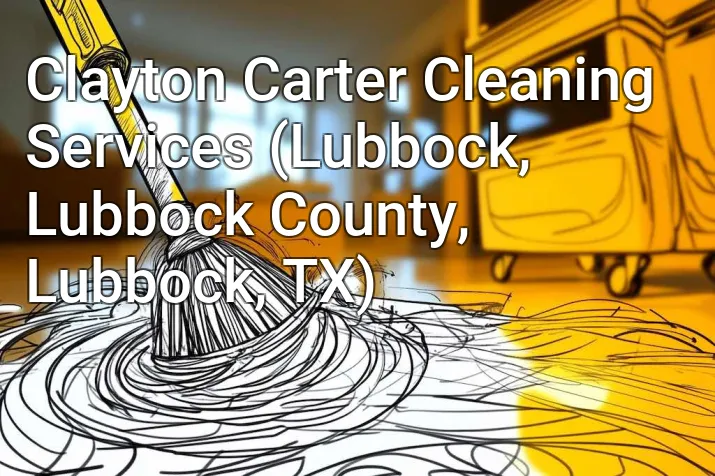Clayton Carter Cleaning Services (Lubbock, Lubbock County, Lubbock, TX)