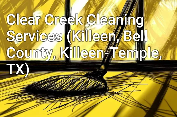 Clear Creek Cleaning Services (Killeen, Bell County, Killeen-Temple, TX)