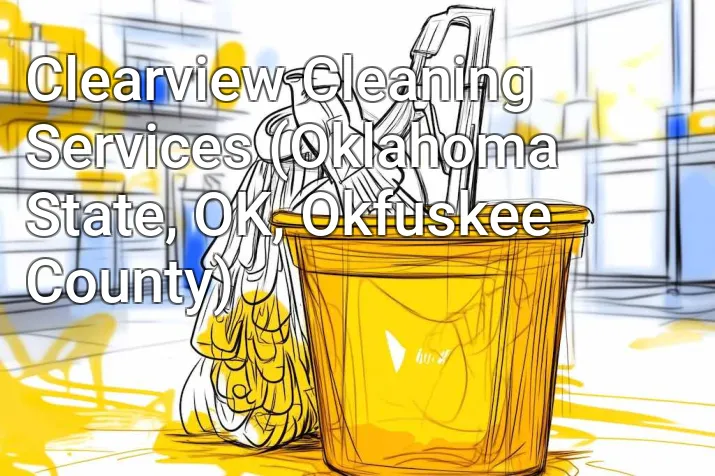 Clearview Cleaning Services (Oklahoma State, OK, Okfuskee County)