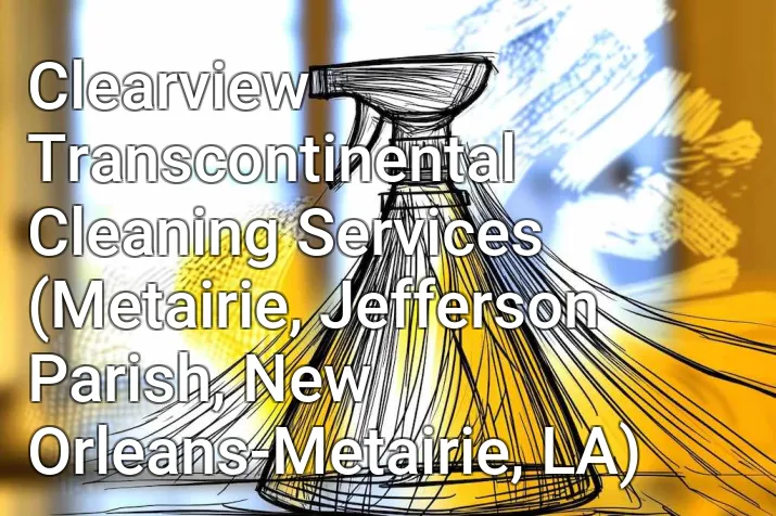 Clearview Transcontinental Cleaning Services (Metairie, Jefferson Parish, New Orleans-Metairie, LA)