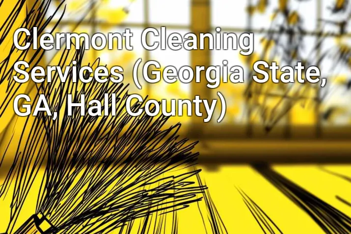 Clermont Cleaning Services (Georgia State, GA, Hall County)