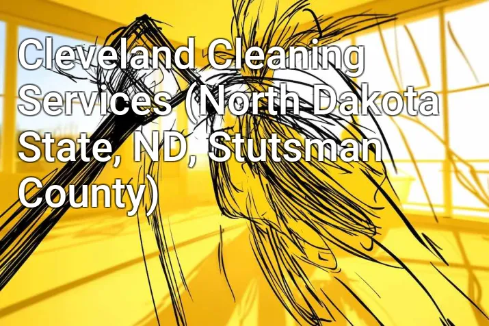 Cleveland Cleaning Services (North Dakota State, ND, Stutsman County)