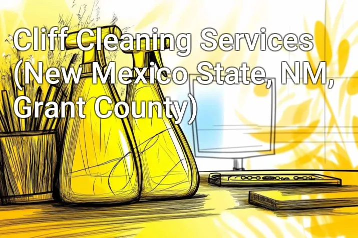 Cliff Cleaning Services (New Mexico State, NM, Grant County)