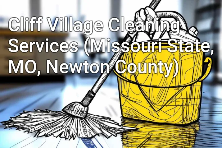 Cliff Village Cleaning Services (Missouri State, MO, Newton County)