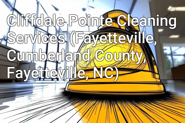 Cliffdale Pointe Cleaning Services (Fayetteville, Cumberland County, Fayetteville, NC)