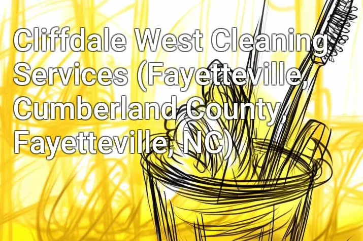 Cliffdale West Cleaning Services (Fayetteville, Cumberland County, Fayetteville, NC)