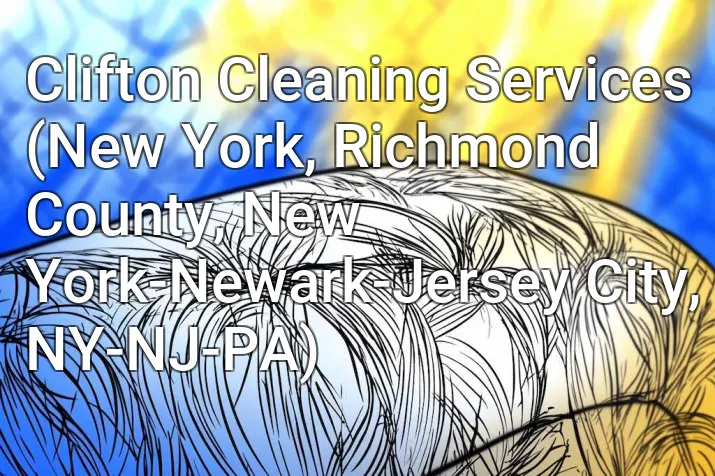 Clifton Cleaning Services (New York, Richmond County, New York-Newark-Jersey City, NY-NJ-PA)