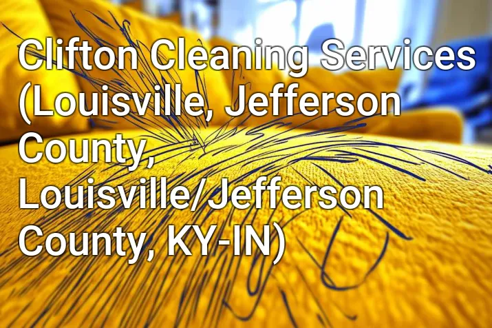 Clifton Cleaning Services (Louisville, Jefferson County, Louisville/Jefferson County, KY-IN)