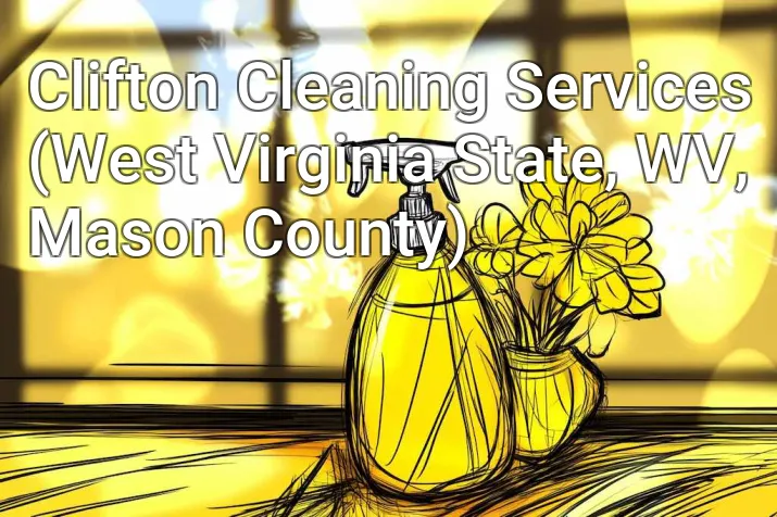 Clifton Cleaning Services (West Virginia State, WV, Mason County)