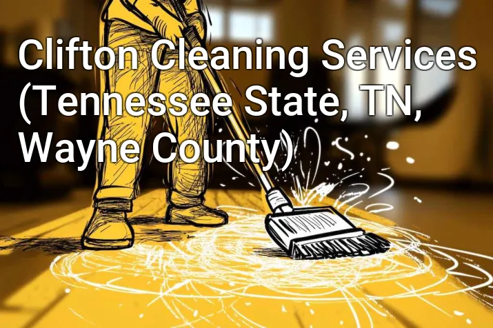 Clifton Cleaning Services (Tennessee State, TN, Wayne County)