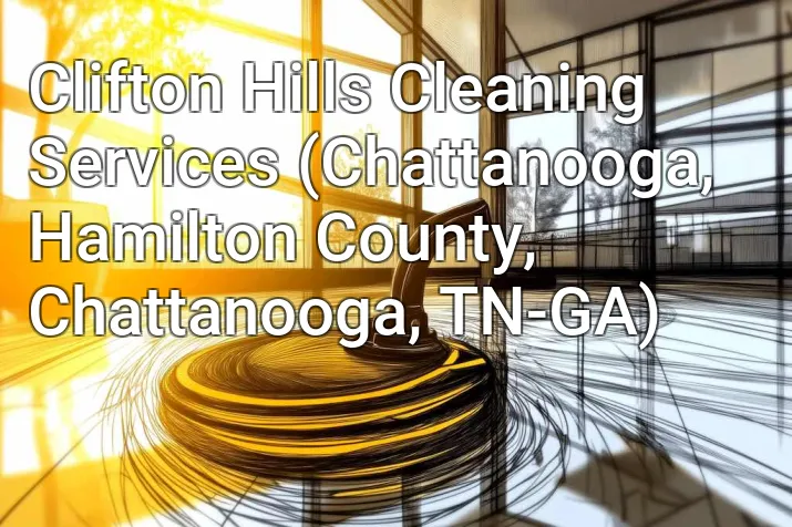 Clifton Hills Cleaning Services (Chattanooga, Hamilton County, Chattanooga, TN-GA)