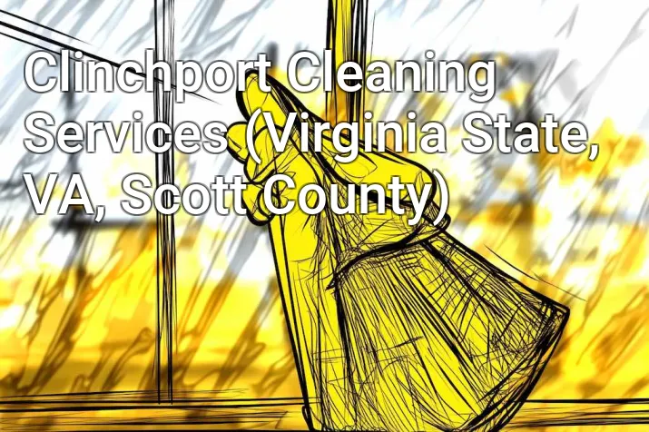 Clinchport Cleaning Services (Virginia State, VA, Scott County)