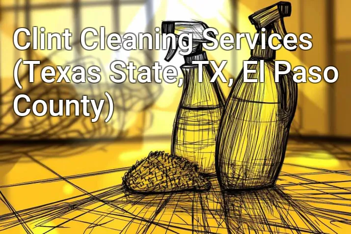 Clint Cleaning Services (Texas State, TX, El Paso County)